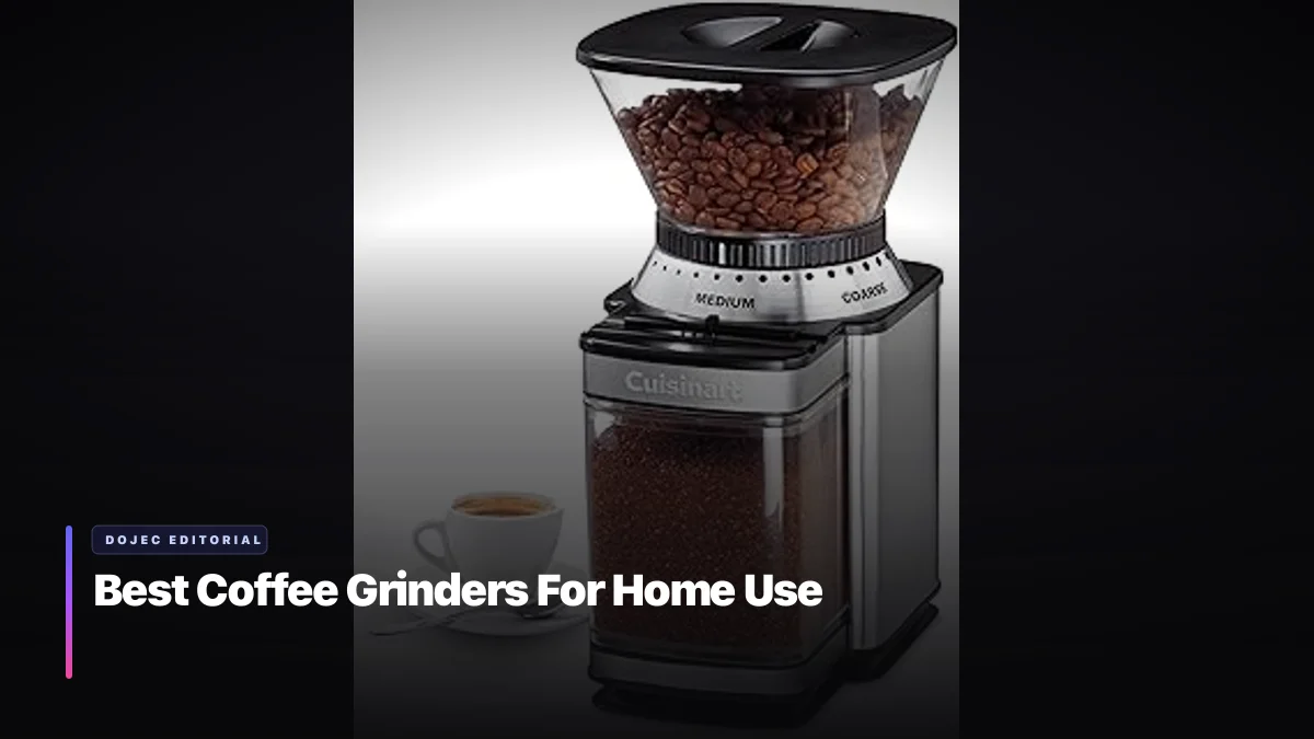 Best Coffee Grinders For Home Use